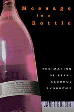 Message in a Bottle – The Making of Fetal Alcohol Syndrome