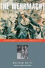 The Wehrmacht – History, Myth, Reality