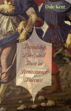 Friendship, Love and Trust in Renaissance Florence