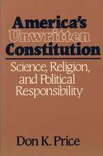 America′s Unwritten Constitution – Science, Religion, and Political Responsibility