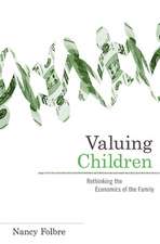 Valuing Children – Rethinking the Economics of the Family