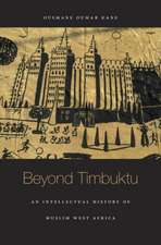 Beyond Timbuktu – An Intellectual History of Muslim West Africa