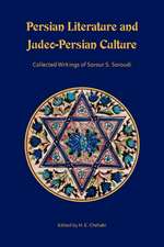 Persian Literature and Judeo–Persian Culture – Collected Writings of Sorour S. Soroudi