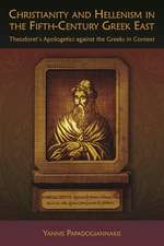 Christianity and Hellenism in the Fifth–Century Theodoret′s Apologetics against the Greeks in Greeks in Context