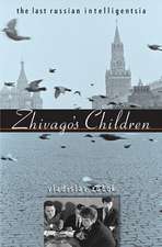 Zhivago′s Children – The Last Russian Intelligentsia