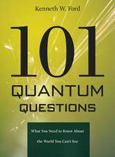 101 Quantum Questions – What You Need to Know About the World You Can`t See