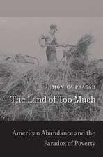 The Land of Too Much – American Abundance and the Paradox of Poverty