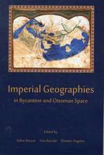 Imperial Geographies in Byzantine and Ottoman Space