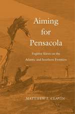 Aiming for Pensacola – Fugitive Slaves on the Atlantic and Southern Frontiers