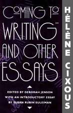 "Coming to Writing" and Other Essays