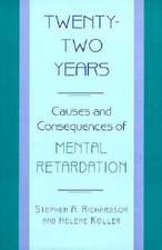 Twenty–Two Years – Causes & Consequences of Mental Retardation