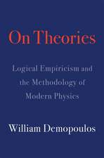 On Theories – Logical Empiricism and the Methodology of Modern Physics