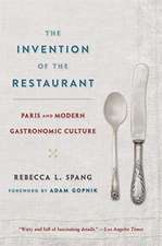 The Invention of the Restaurant – Paris and Modern Gastronomic Culture, With a New Preface