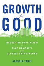 Growth for Good – Reshaping Capitalism to Save Humanity from Climate Catastrophe