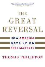 The Great Reversal – How America Gave Up on Free Markets