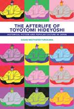 The Afterlife of Toyotomi Hideyoshi – Historical Fiction and Popular Culture in Japan