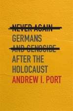 Never Again – Germans and Genocide after the Holocaust