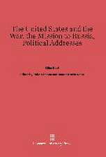 The United States and the War. The Mission to Russia. Political Addresses