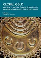 Global Gold – Aesthetics, Material Desires, Economies in the Late Medieval and Early Modern World