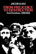 From Prejudice to Destruction – Anti–Semitism 1700–1933