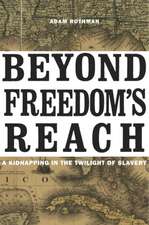 Beyond Freedom′s Reach – A Kidnapping in the Twilight of Slavery