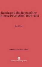 Russia and the Roots of the Chinese Revolution, 1896-1911