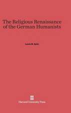 The Religious Renaissance of the German Humanists