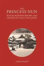 The Princess Nun – Bunchi, Buddhist Reform, and Gender in Early Edo Japan