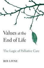 Values at the End of Life – The Logic of Palliative Care