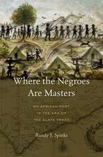 Where the Negroes Are Masters – An African Port in the Era of the Slave Trade