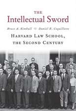 The Intellectual Sword – Harvard Law School, the Second Century