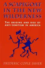 A Scapegoat in the New Wilderness – The Origins & Rise of Anti–Semitism in America (Paper)