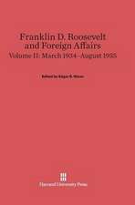 Franklin D. Roosevelt and Foreign Affairs, Volume II, March 1934-August 1935