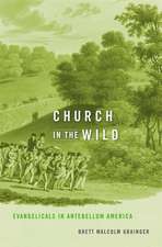 Church in the Wild – Evangelicals in Antebellum America