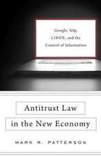 Antitrust Law in the New Economy – Google, Yelp, LIBOR, and the Control of Information