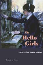 The Hello Girls – America`s First Women Soldiers