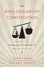 The Anti–Oligarchy Constitution – Reconstructing the Economic Foundations of American Democracy