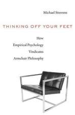 Thinking Off Your Feet – How Empirical Psychology Vindicates Armchair Philosophy