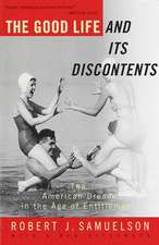 The Good Life and Its Discontents: The American Dream in the Age of Entitlement