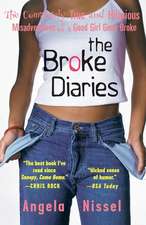 The Broke Diaries: The Completely True and Hilarious Misadventures of a Good Girl Gone Broke