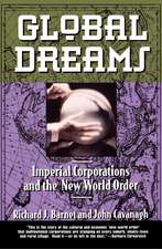 Global Dreams: Imperial Corporations and the New World Order