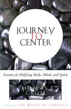 Journey to Center: Lessons in Unifying Body, Mind, and Spirit