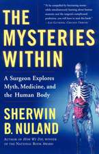 The Mysteries Within: A Surgeon Explores Myth, Medicine, and the Human Body