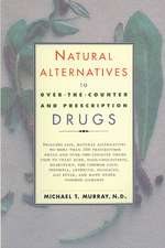 Natural Alternatives (o T C) to Over-The-counter and Prescription Drugs