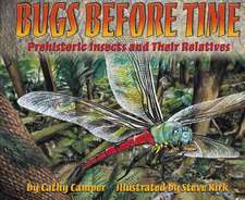 Bugs Before Time: Prehistoric Insects and Their Relatives