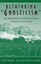 Rethinking "Gnosticism" – An Argument for Dismantling a Dubious Category