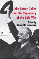 John Foster Dulles and the Diplomacy of the Cold War