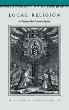 Local Religion in Sixteenth–Century Spain