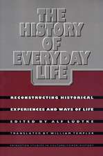 The History of Everyday Life – Reconstructing Historical Experiences and Ways of Life