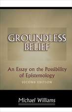 Groundless Belief – An Essay on the Possibility of Epistemology – Second Edition